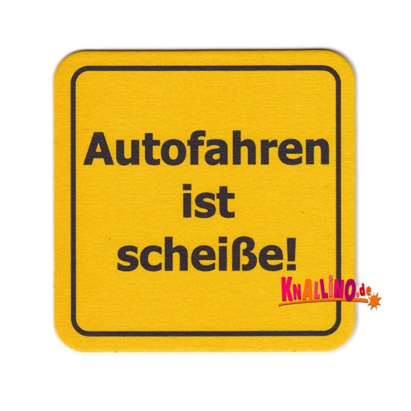 Autofahren ist scheiße! Bierdeckel