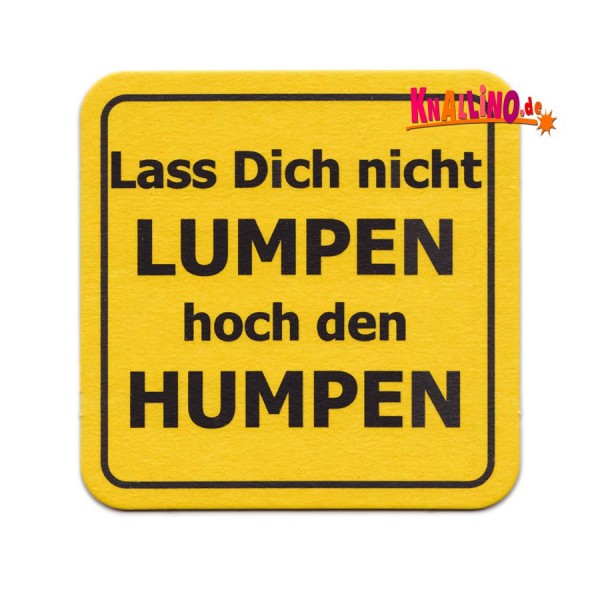 Lass Dich nicht LUMPEN hoch den HUMPEN Bierdeckel