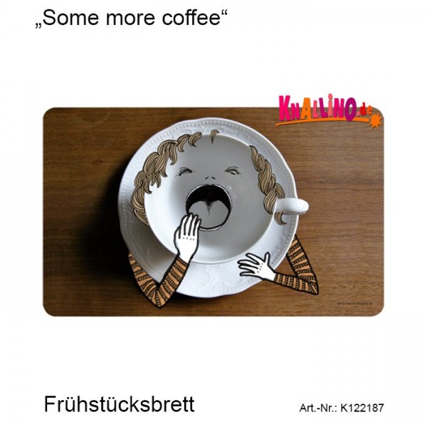 Some more coffee Frühstücksbrett