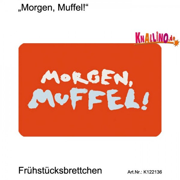 Morgen, Muffel! Frühstücksbrettchen