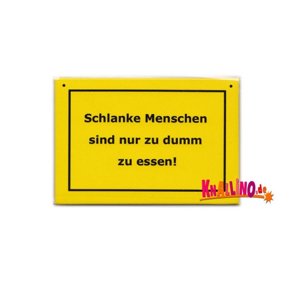 Schlanke Menschen sind nur zu dumm zu essen! Kühlschrankmagnet