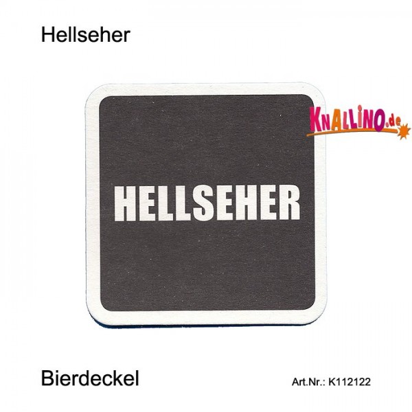 Hellseher - Die dunkelste Kneipe ist immer noch besser als der hellste Arbeitsplatz! Bie